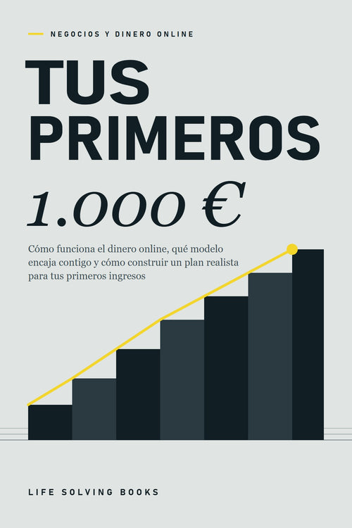 Portada del ebook Tus primeros 1.000 €: escalera de barras ascendente con línea amarilla sobre fondo gris, de Life Solving Books