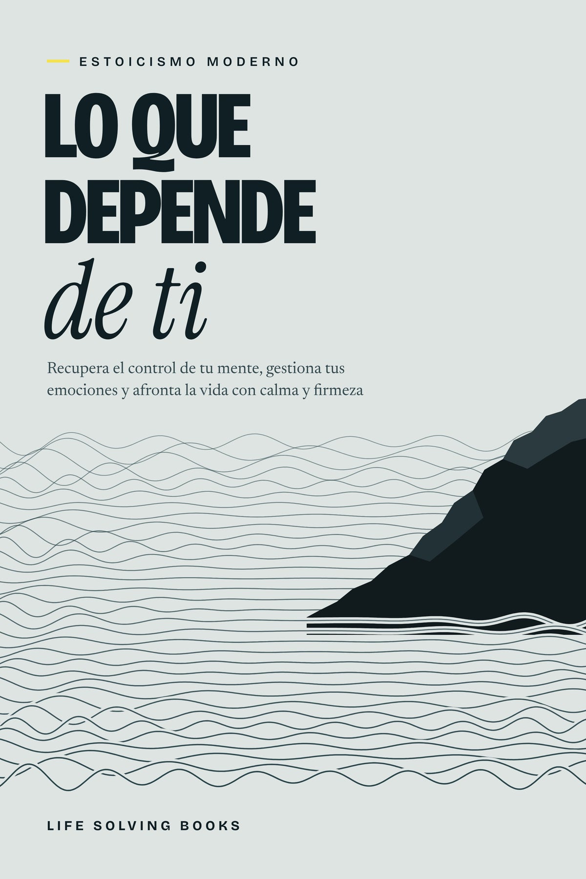 Portada del ebook Lo que depende de ti: estoicismo moderno, con un promontorio de roca y olas que se calman a su alrededor