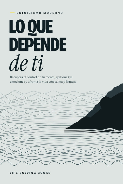 Portada del ebook Lo que depende de ti: estoicismo moderno, con un promontorio de roca y olas que se calman a su alrededor